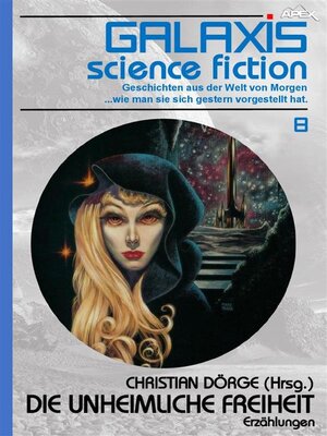 cover image of GALAXIS SCIENCE FICTION, Band 8--DIE UNHEIMLICHE FREIHEIT